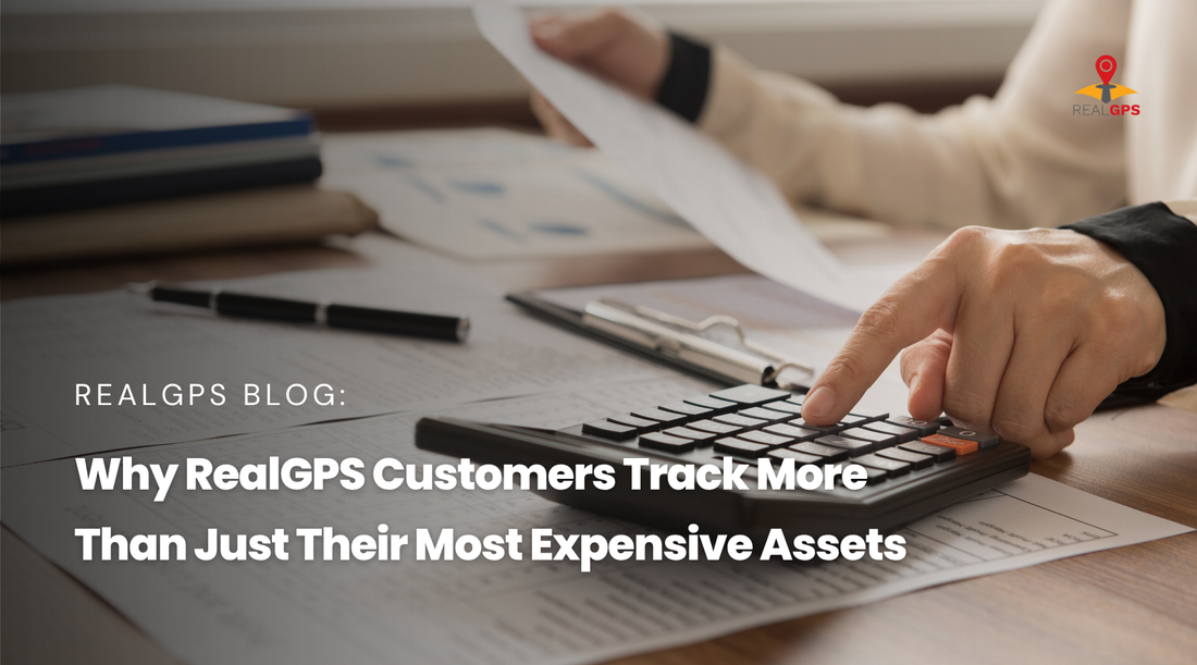 Why RealGPS Customers Track More Than Just Their Most Expensive Assets